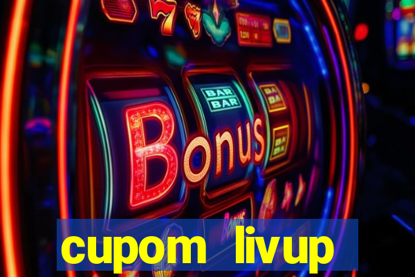 cupom livup primeira compra